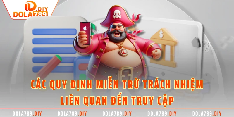 Các quy định Miễn trừ trách nhiệm liên quan đến truy cập