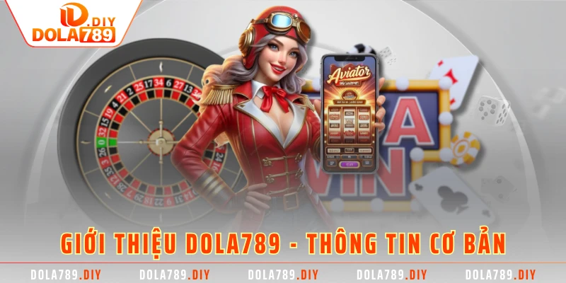 Giới thiệu Dola789 - Thông tin cơ bản