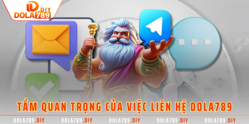Tầm quan trọng của việc liên hệ DOLA789